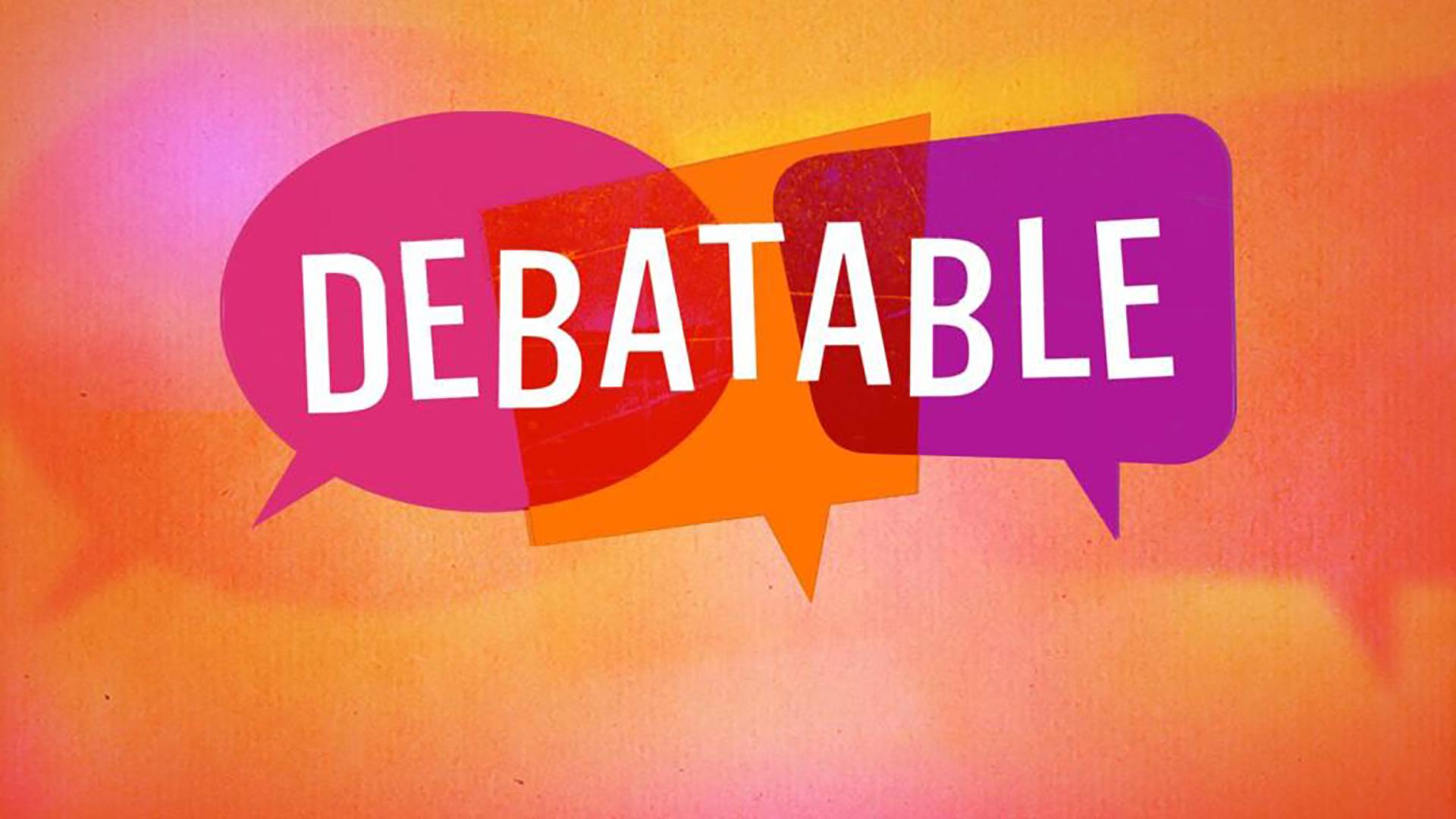 Debatable