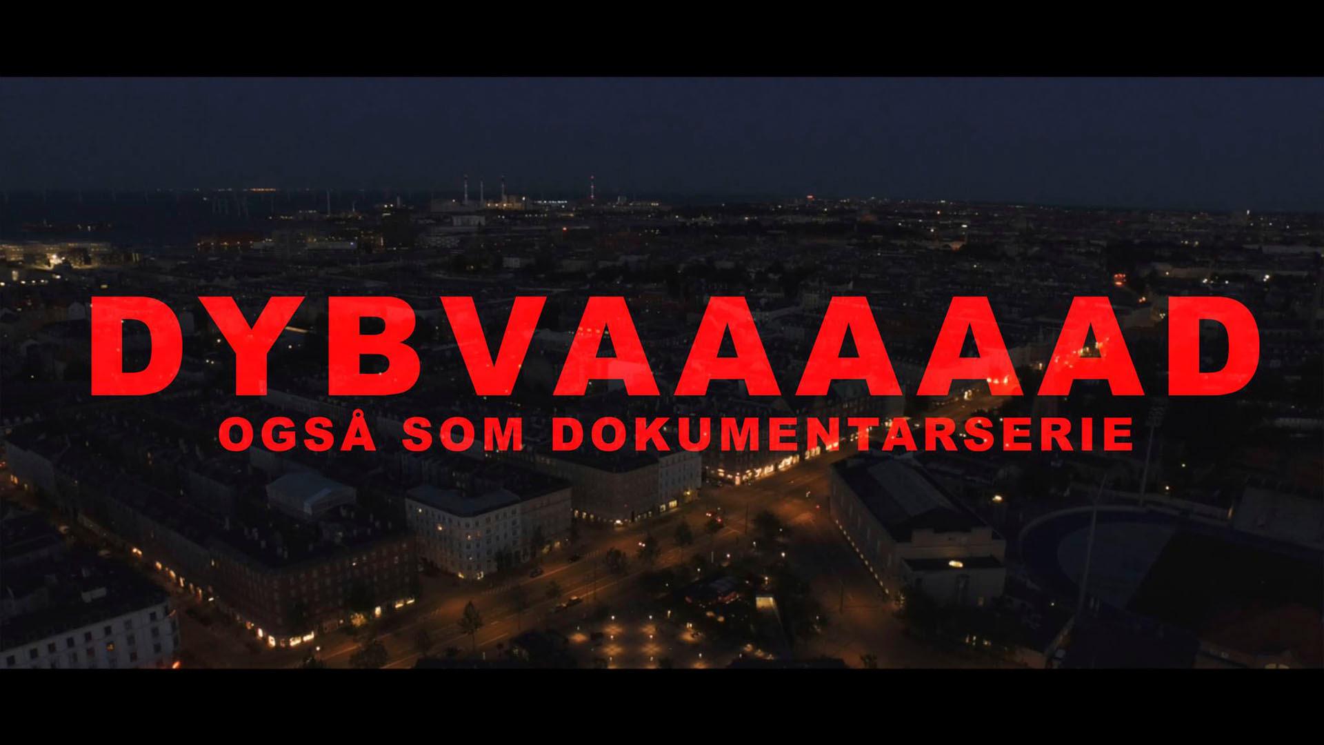 Dybvaaaaad: Also as Documentary