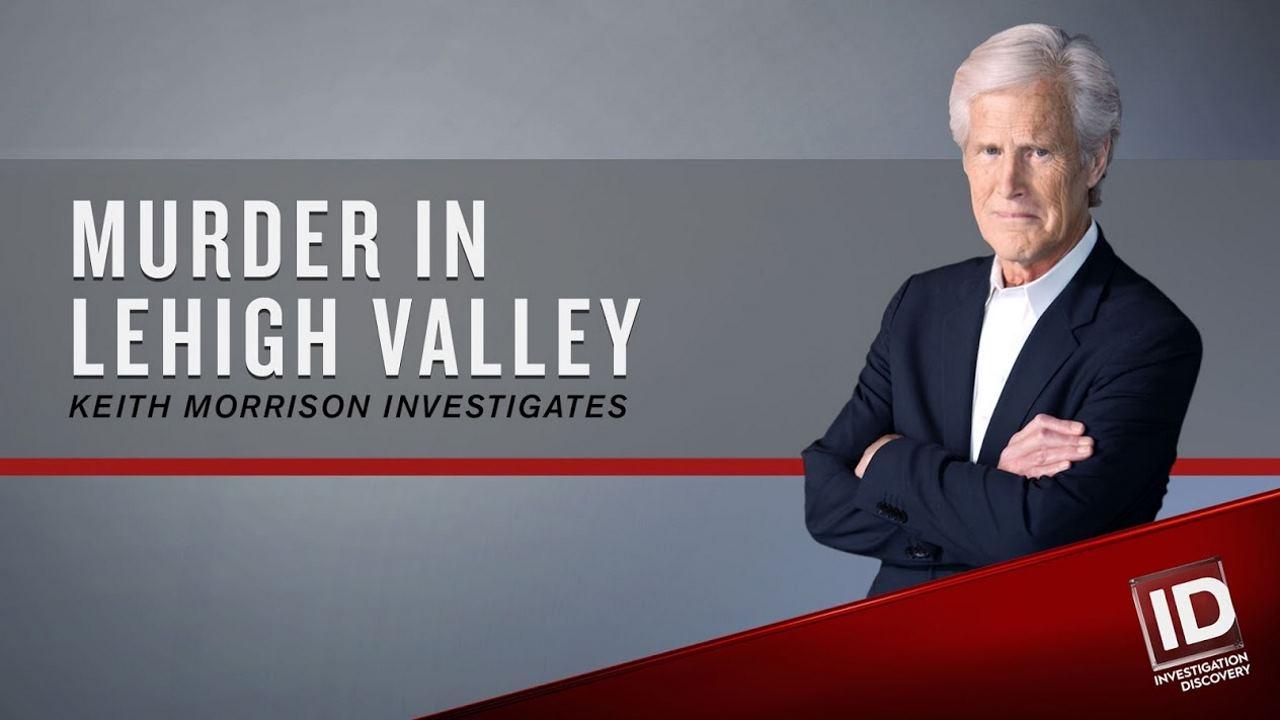 Murder in Lehigh Valley: Keith Morrison Investigates