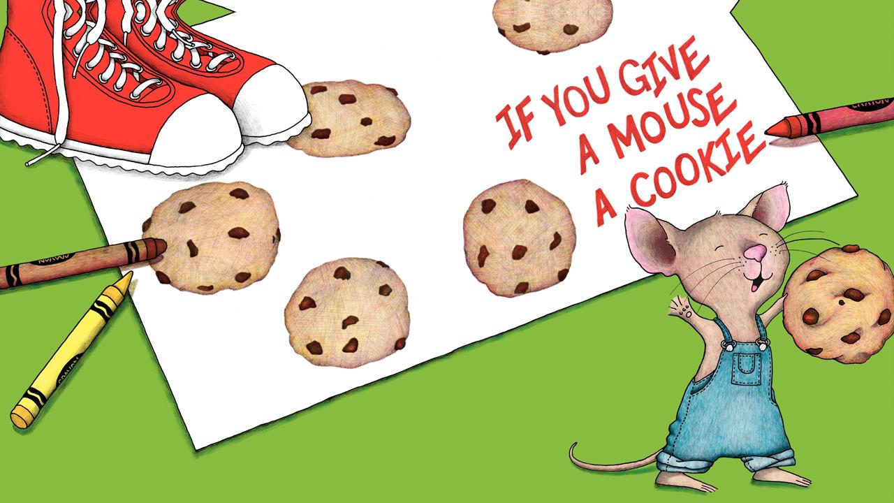 If You Give a Mouse a Cookie