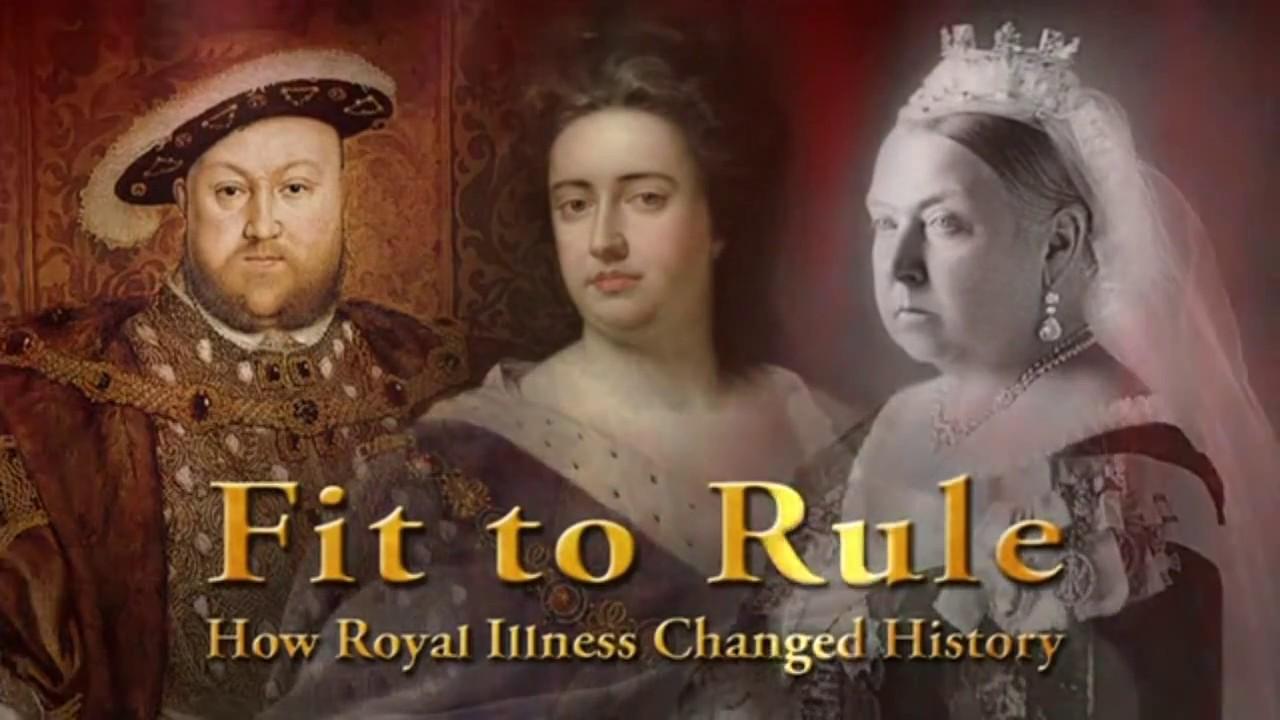 Fit to Rule: How Royal Illness Changed History