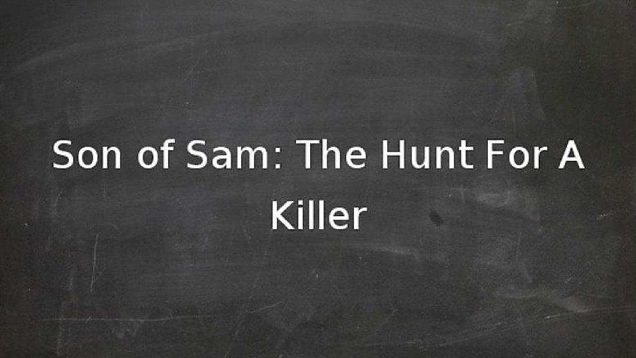 Son of Sam: The Hunt for a Killer