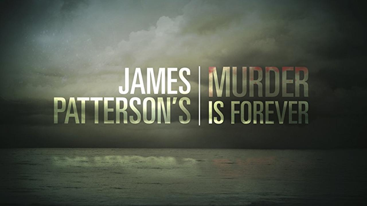 James Patterson's Murder Is Forever