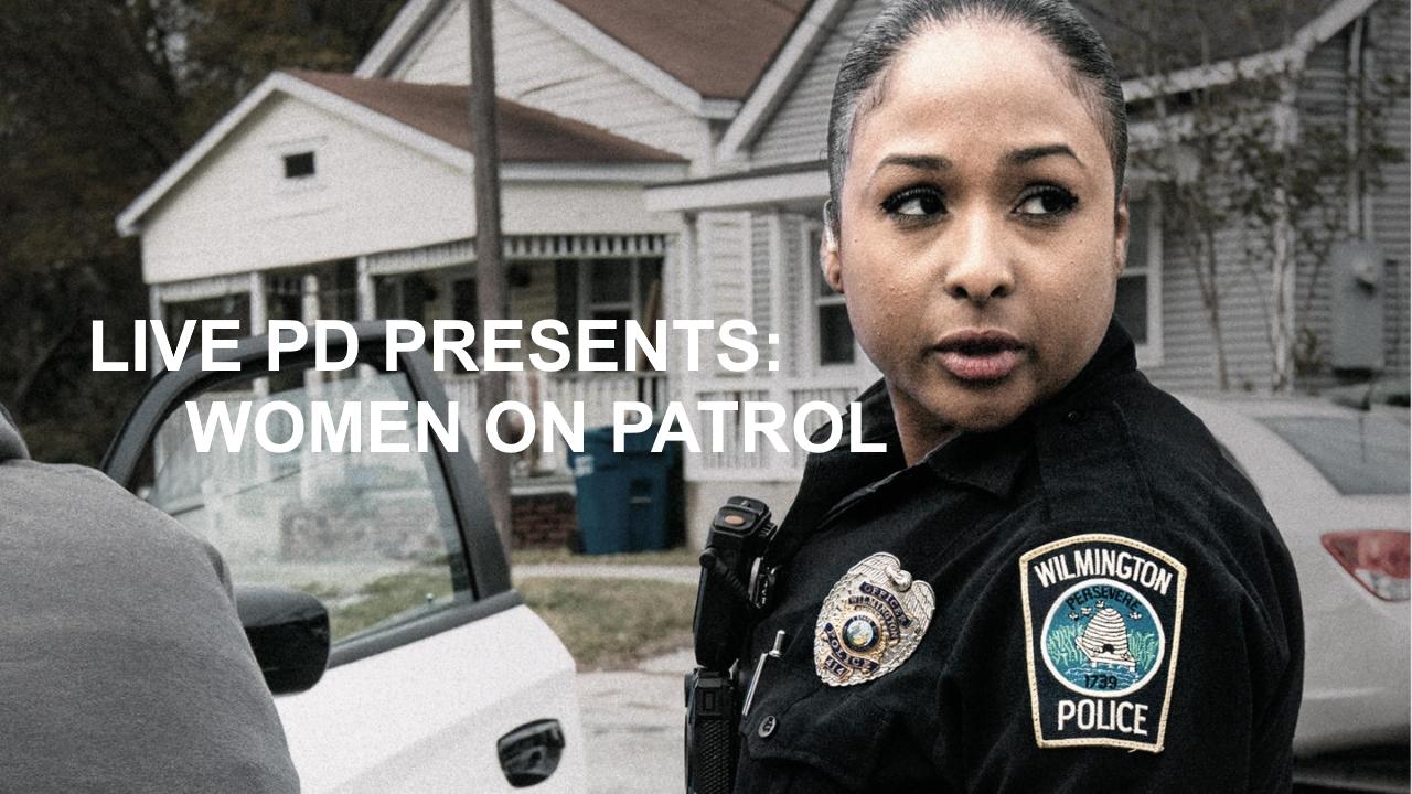 Live PD Presents: Women on Patrol