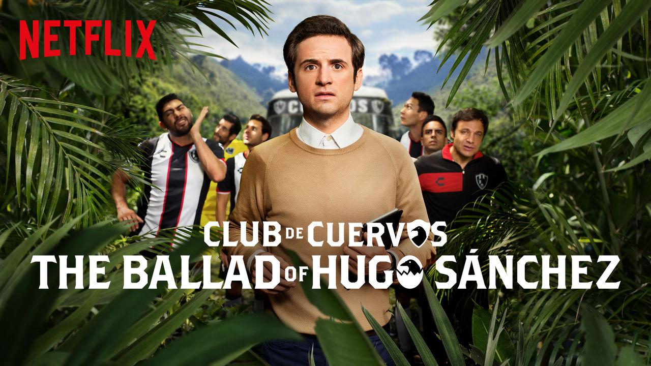 Club de Cuervos Presents: The Ballad of Hugo Sánchez
