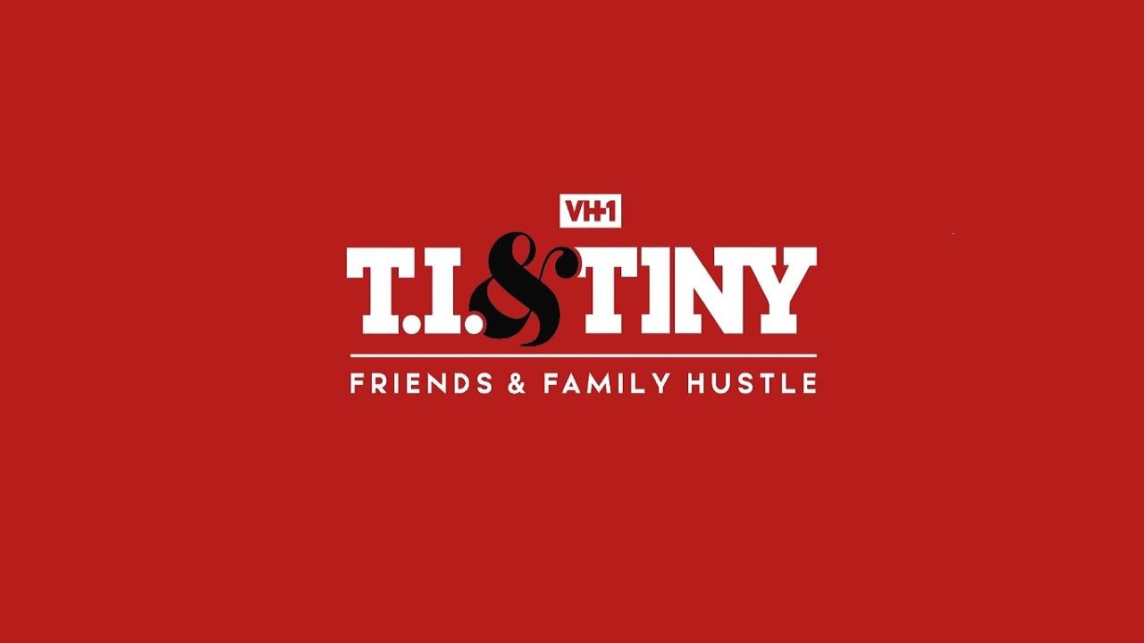 T.I. & Tiny: Friends & Family Hustle