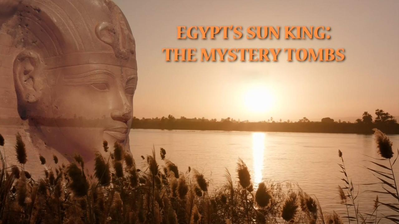Egypt's Sun King: The Mystery Tombs