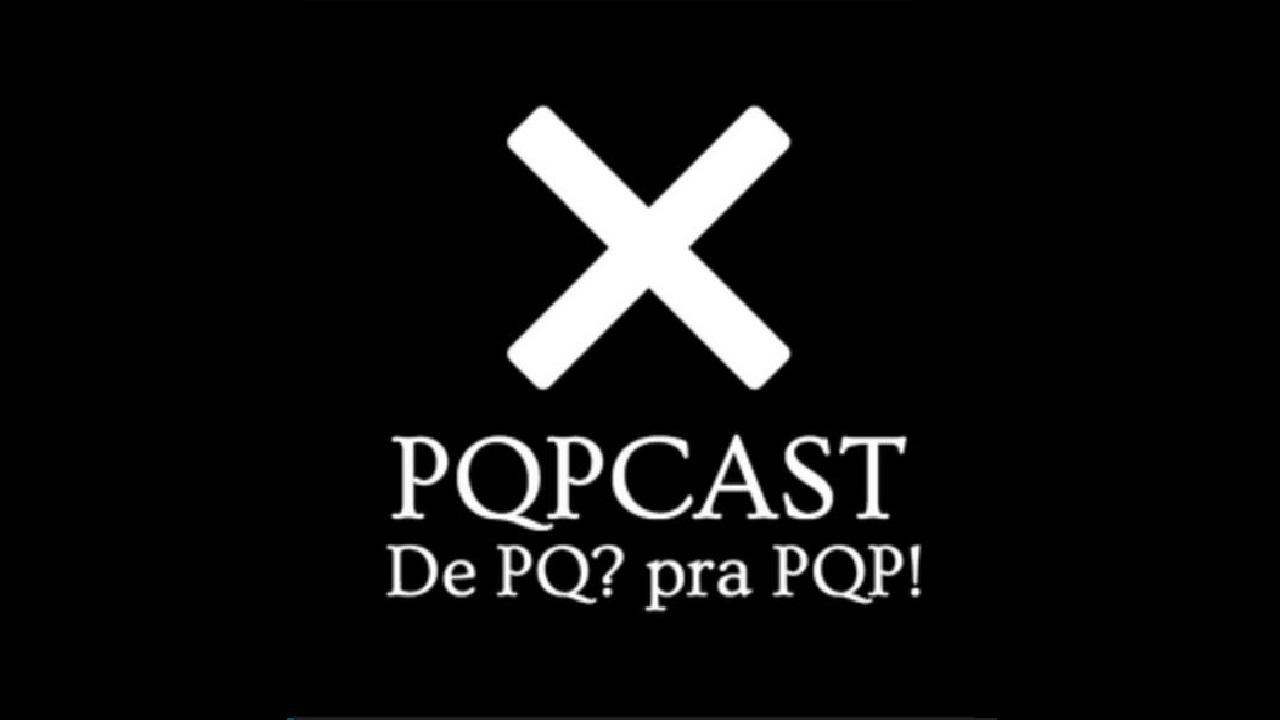 PQPCast - De Por Quê? Pra PQP! (Podcast)