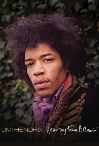 Jimi Hendrix: Hear My Train A Comin'