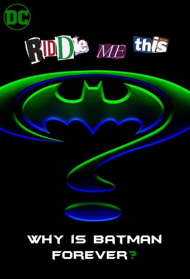 Riddle Me This: Why is Batman Forever?