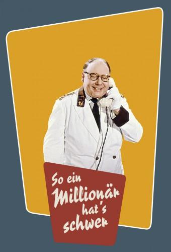 So ein Millionär hat's schwer