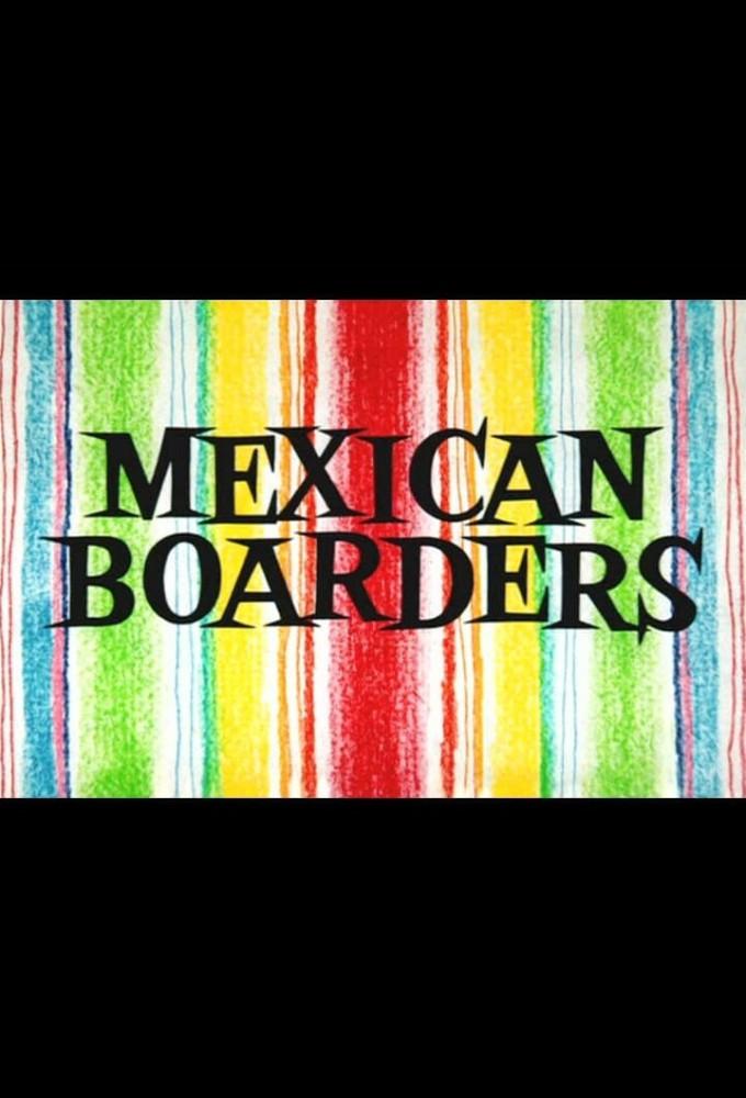 Mexican Boarders