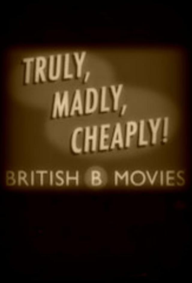 Truly, Madly, Cheaply! British B Movies