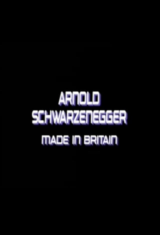 Arnold Schwarzenegger: Made in Britain
