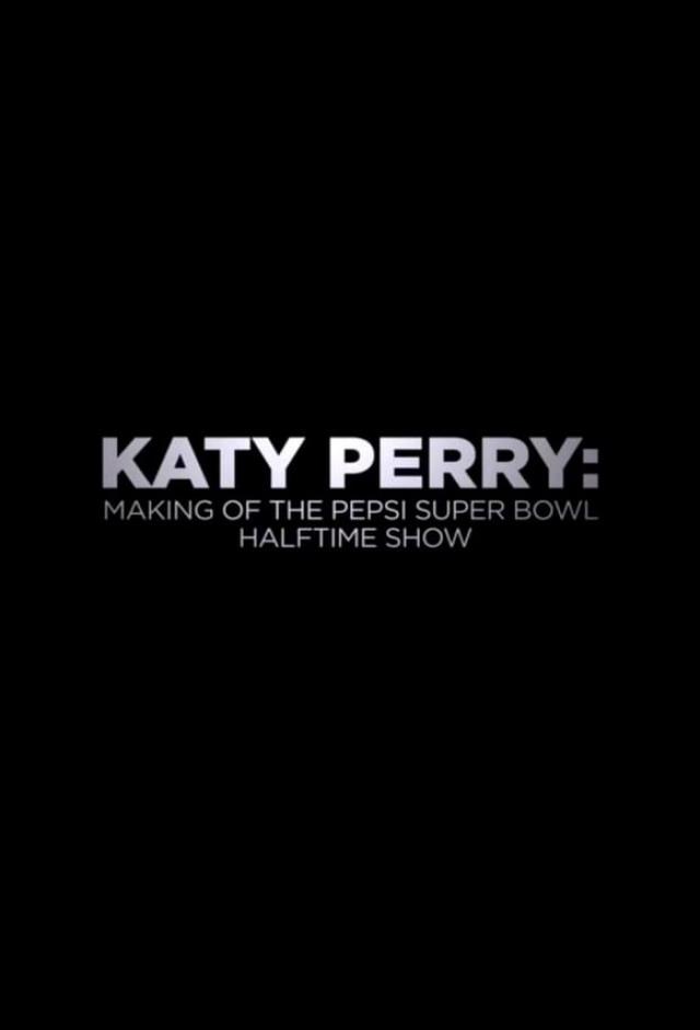 Katy Perry: Making of the Pepsi Super Bowl Halftime Show