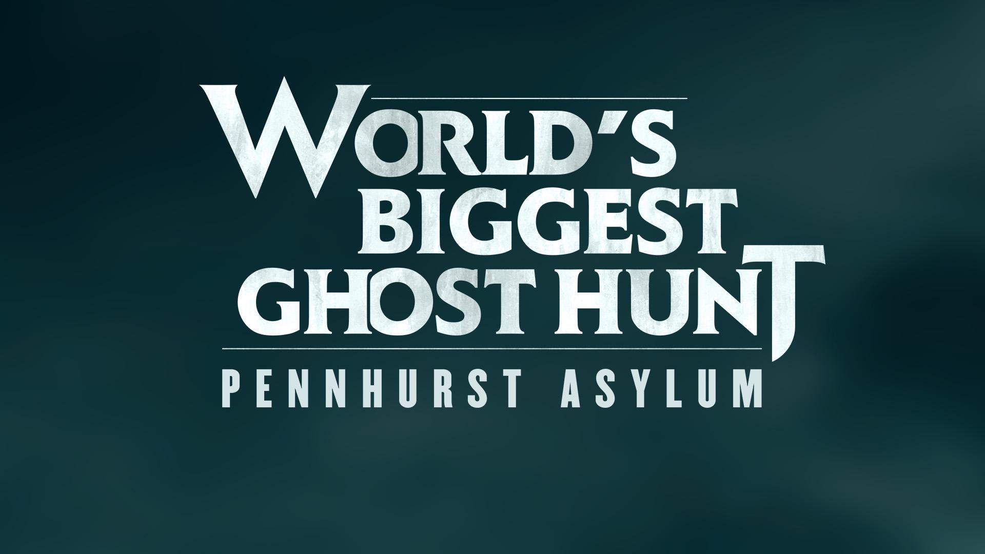 World's Biggest Ghost Hunt: Pennhurst Asylum