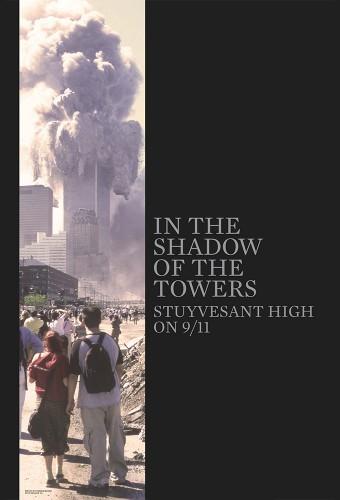 In the Shadow of the Towers: Stuyvesant High on 9/11