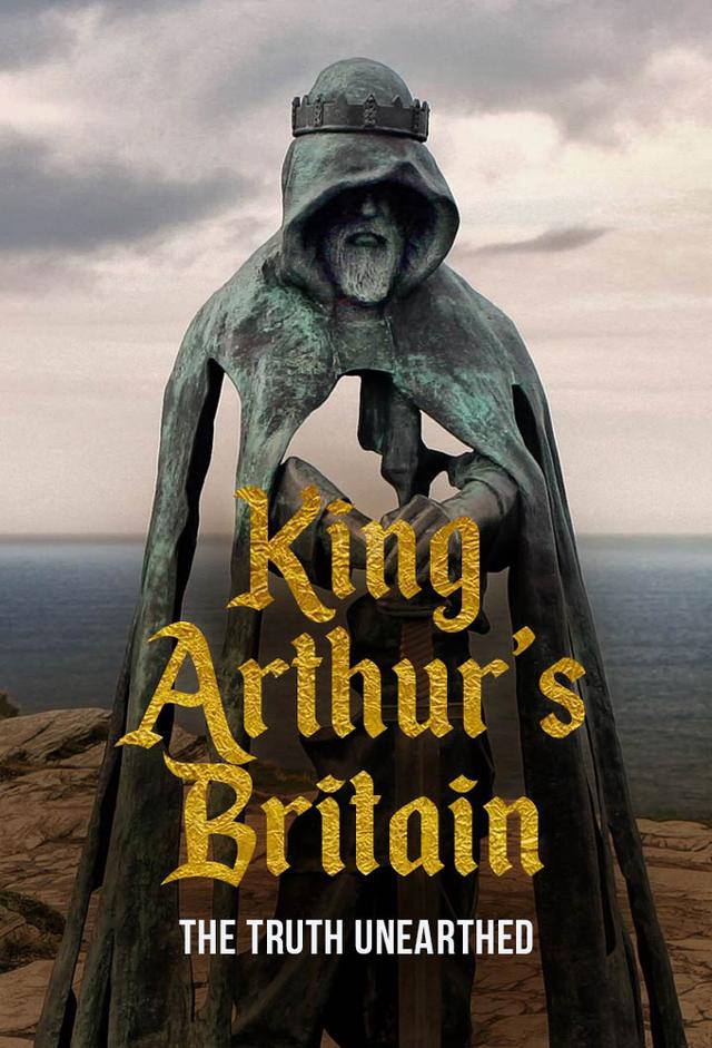 King Arthur's Britain: The Truth Unearthed