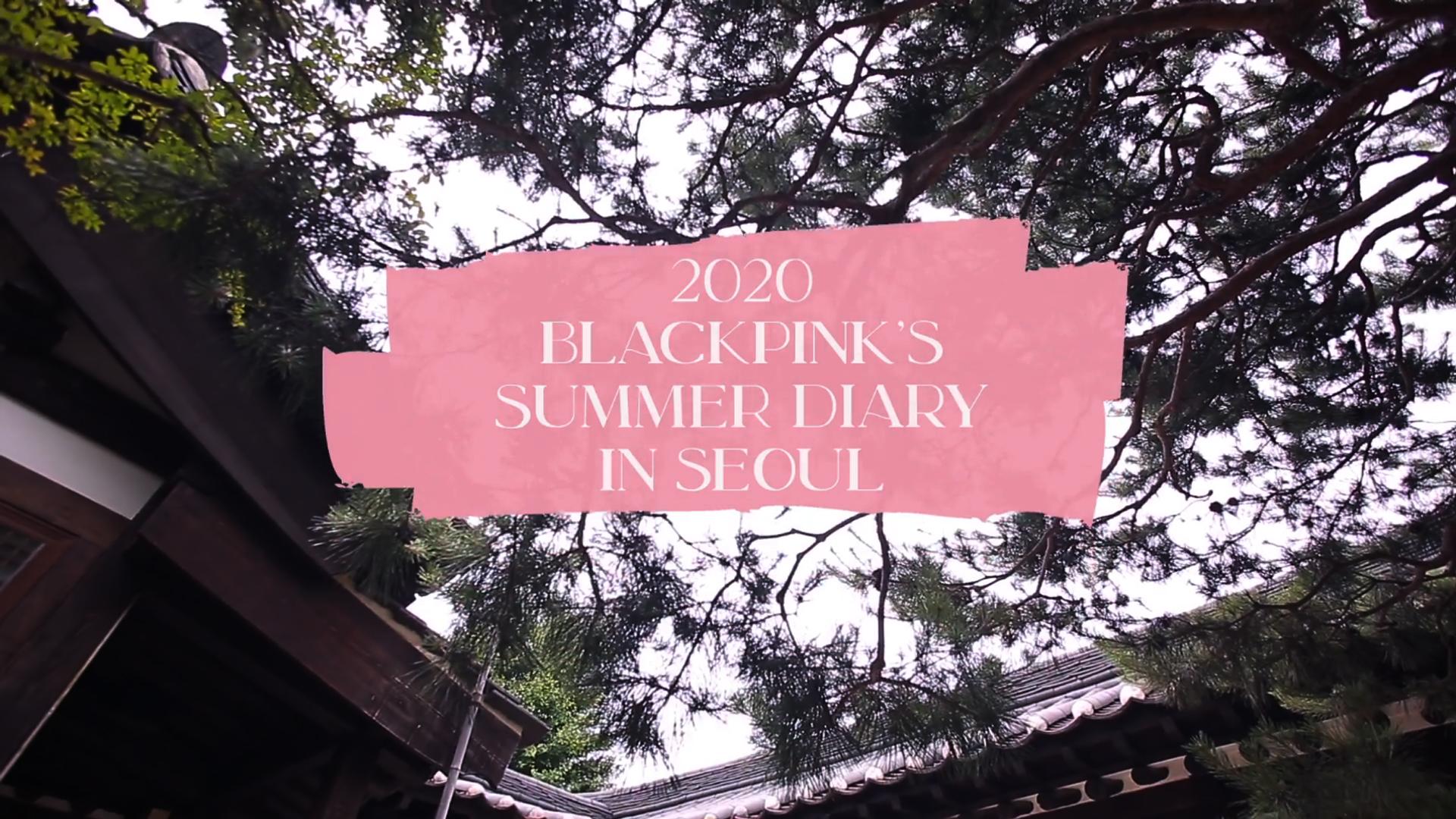 2020 BLACKPINK SUMMER DIARY [IN SEOUL]