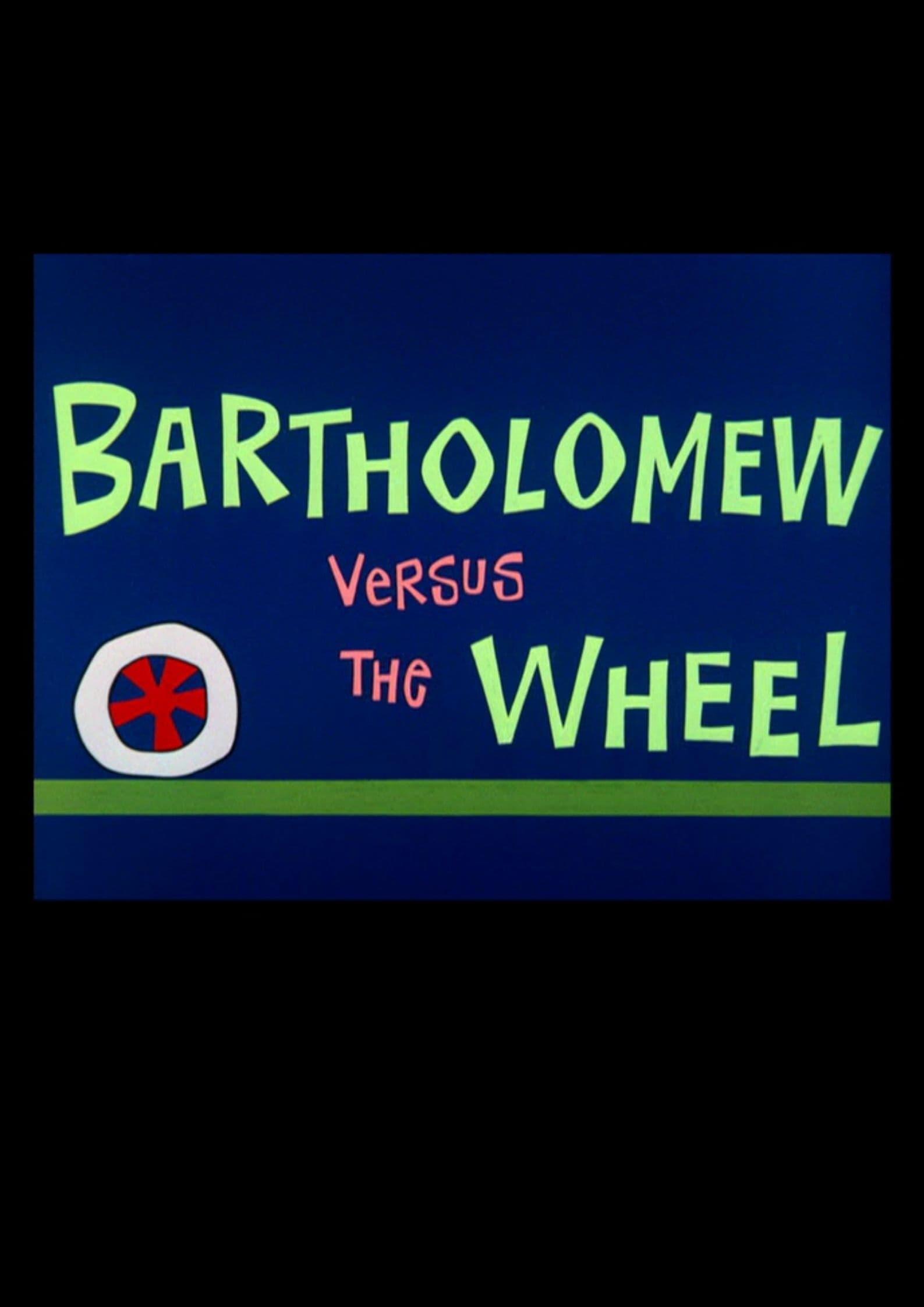 Bartholomew Versus the Wheel
