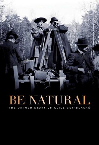 Be Natural: The Untold Story of Alice Guy-Blaché