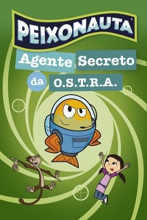 Peixonauta - Agente Secreto da O.S.T.R.A.