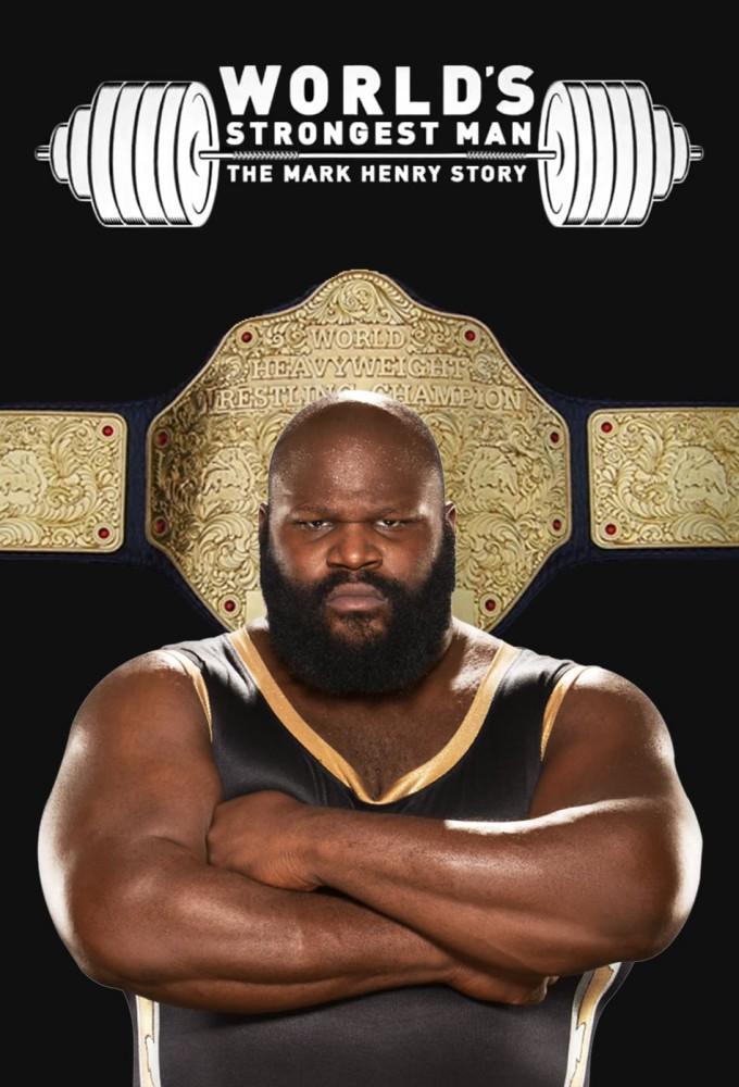 WWE: The World's Strongest Man: The Mark Henry Story