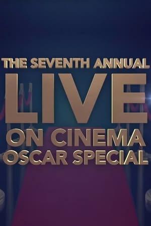 The 7th Annual Live 'On Cinema' Oscar Special