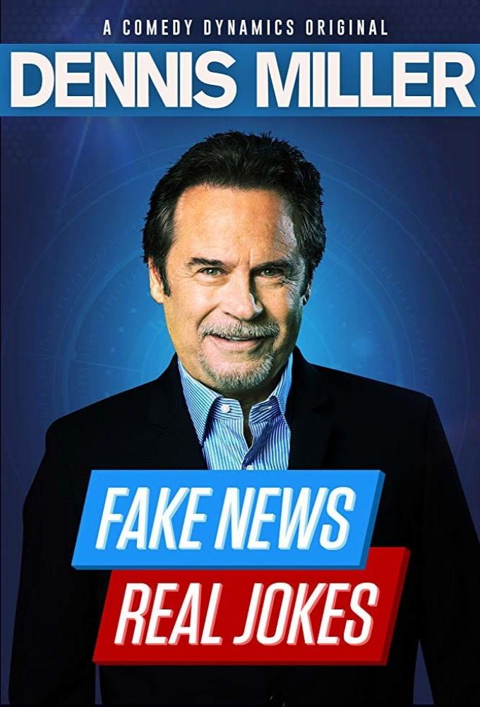 Dennis Miller: Fake News - Real Jokes