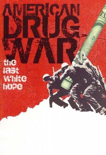 American Drug War: The Last White Hope