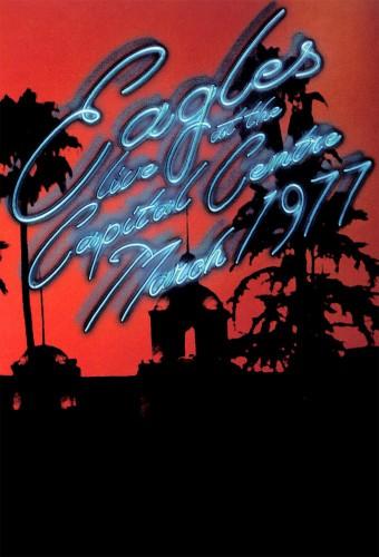 Eagles: Live At The Capital Centre