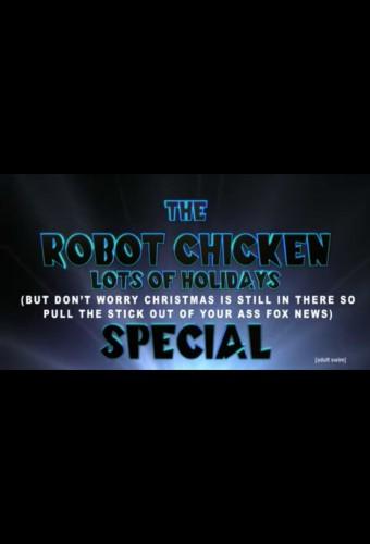 The Robot Chicken Lots of Holidays (But Don't Worry Christmas is Still in There Too So Pull the Stick Out of Your Ass Fox News) Special