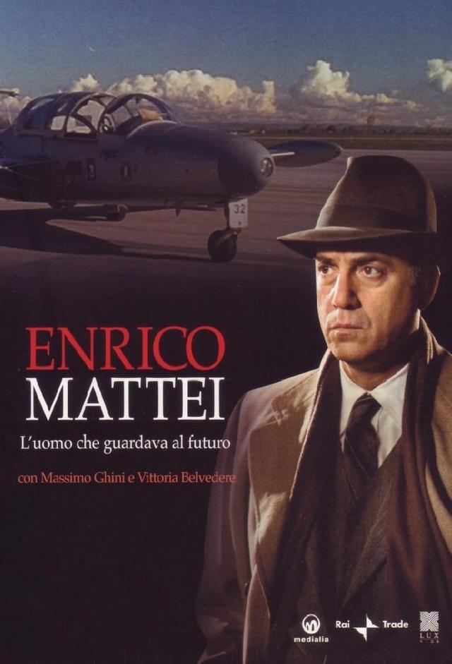 Enrico Mattei - L'uomo che guardava al futuro