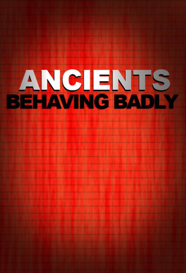 Ancients Behaving Badly