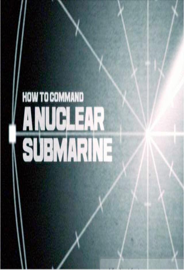 How to Command a Nuclear Submarine