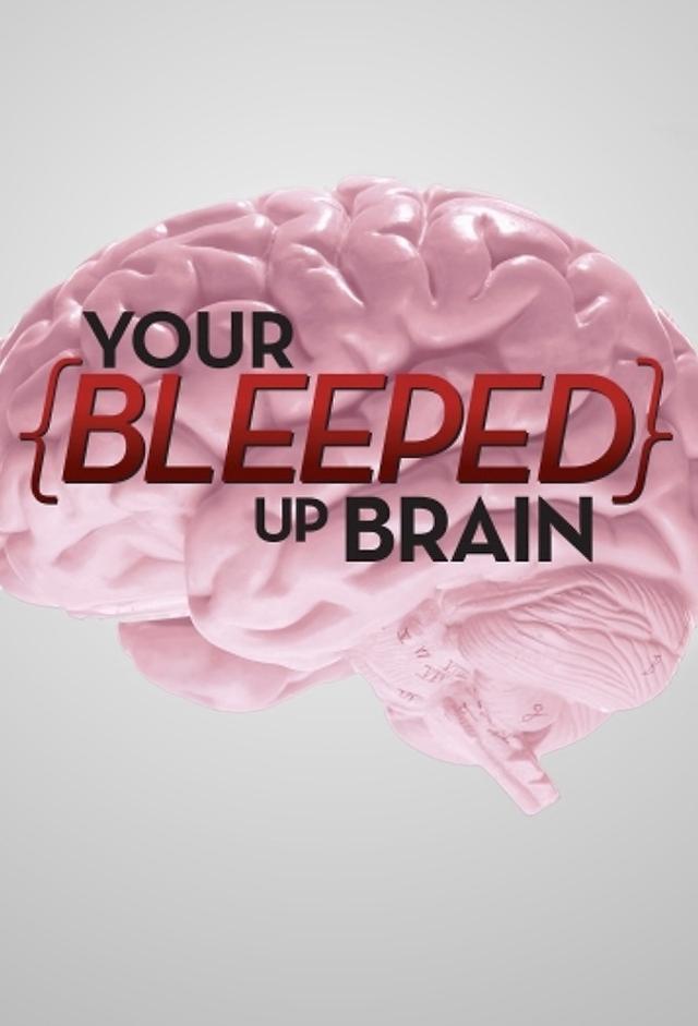 Your Bleeped Up Brain