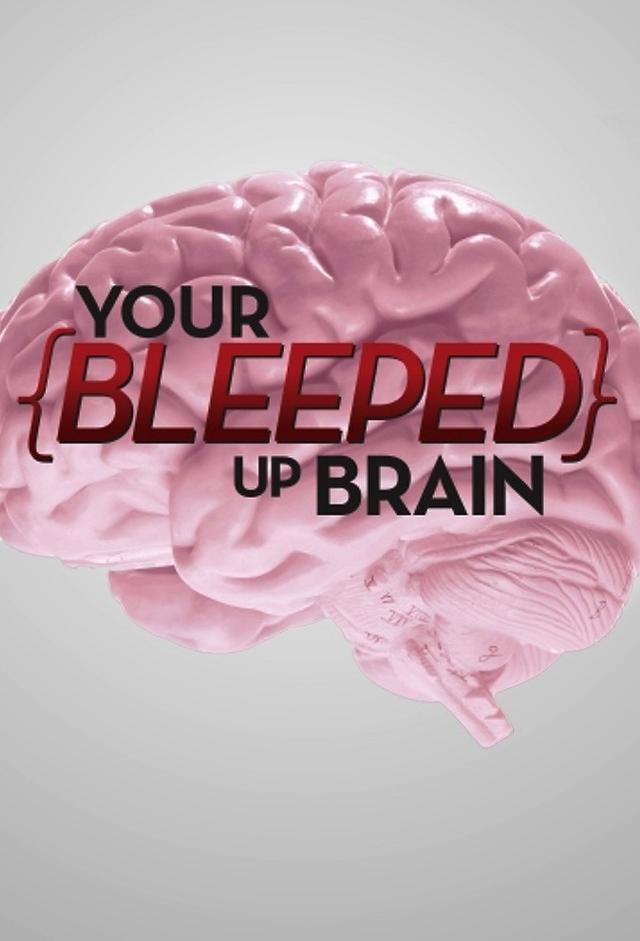 Your Bleeped Up Brain