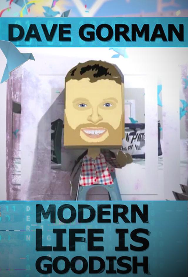 Dave Gorman: Modern Life is Goodish