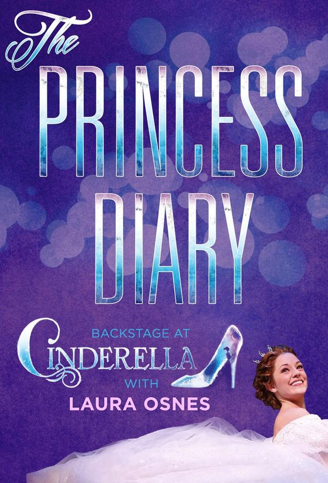 The Princess Diary: Backstage at 'Cinderella' with Laura Osnes