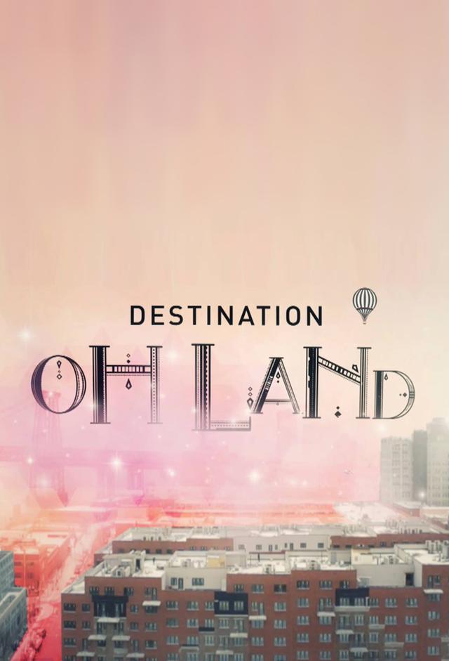 Destination Oh Land