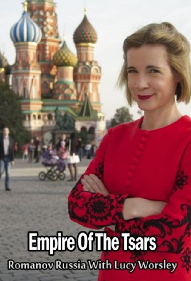 Empire of The Tsars: Romanov Russia with Lucy Worsley