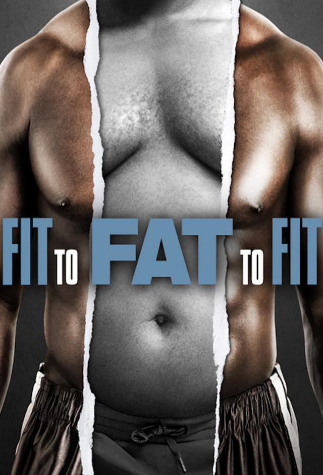 Fit to Fat to Fit