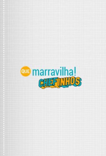 Que Marravilha! Chefinhos