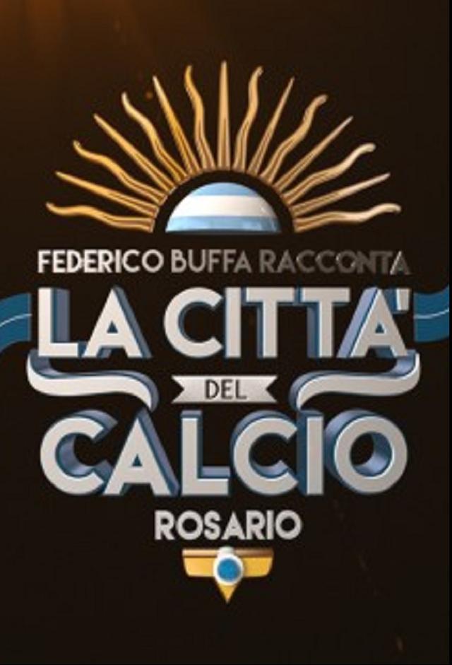 Federico Buffa presents the city of football: Rosario