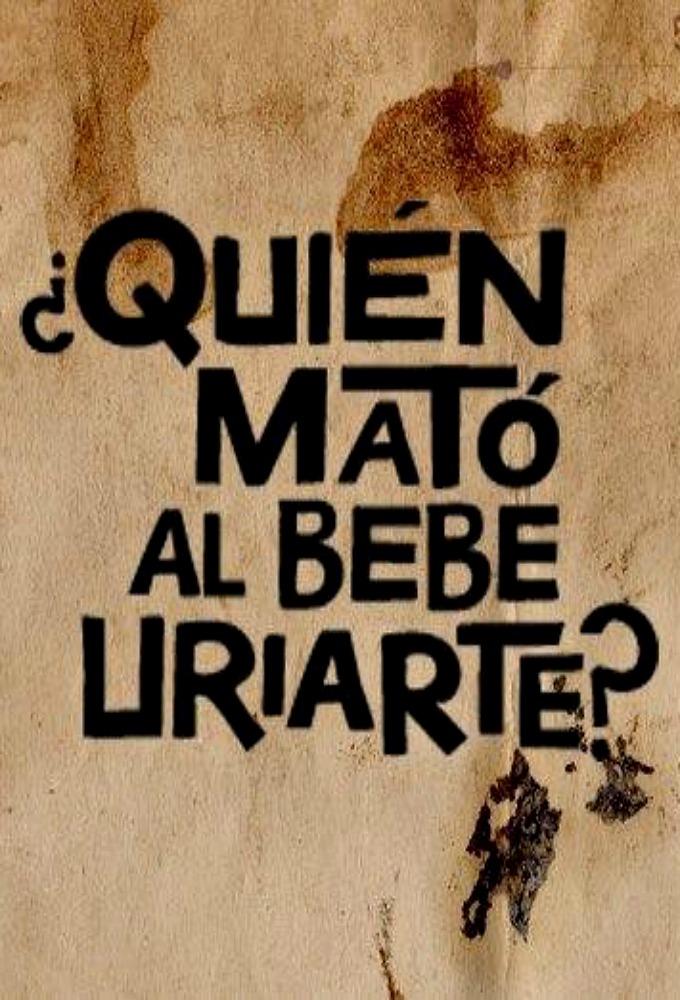 ¿Quién mató al Bebe Uriarte?