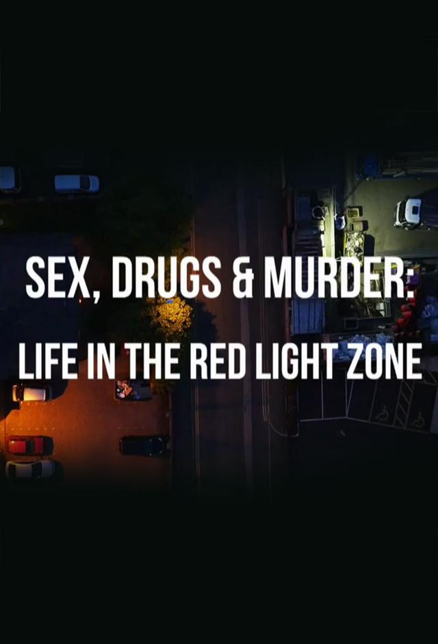 Sex Drugs And Murder Life In The Red Light Zone Tv Time