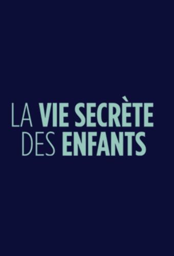 La vie secrète des enfants