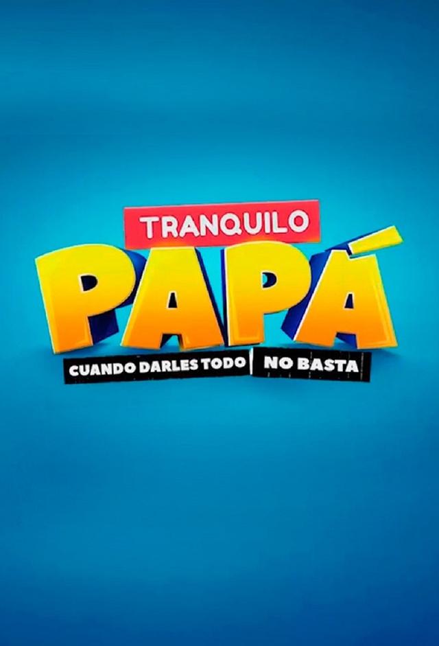 Tranquilo papá