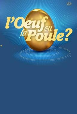 L'Œuf ou la Poule ?