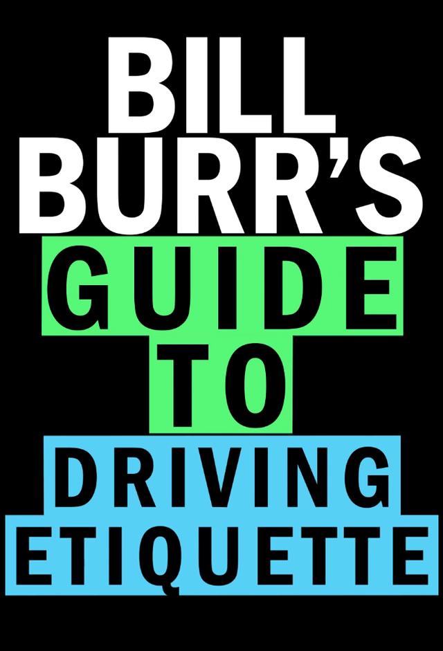 Bill Burr's Guide to Driving Etiquette